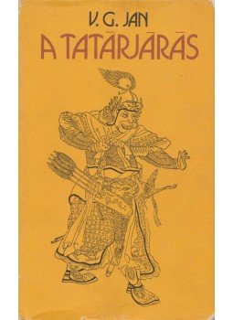 V. G. Jan - A tatárjárás V. G. Jan - A tatárjárás, Budapest 1984 antikvár könyv