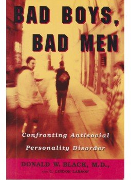 Donald W. Black, M.D., C. Lindon Larson - Bad Boys, Bad Men Donald W. Black, M.D., C. Lindon Larson - Bad Boys, Bad Men, 1994 antikvár könyv