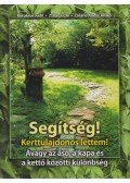 Koroknai Judit,Zsila László,Zsiláné André Anikó - Segítség! Kerttulajdonos lettem!