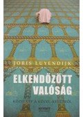 Joris Luyendijk - Elkendőzött valóság