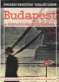 Ungváry Krisztián,Tabajdi Gábor - Budapest a diktatúrák árnyékában