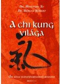 dr. Berend Róbert,dr. Mingtang Xu - A Chi Kung világa