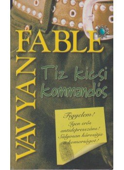 Fable, Vavyan - Tíz kicsi kommandós Fable, Vavyan - Tíz kicsi kommandós, Budapest 2004 antikvár könyv