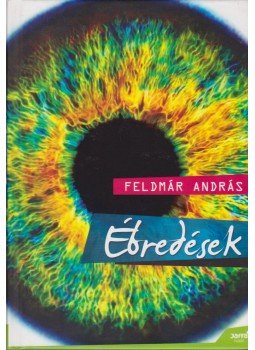 Feldmár András - Ébredések Feldmár András - Ébredések, Budapest 2012 antikvár könyv