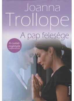 Joanna Trollope - A pap felesége Joanna Trollope - A pap felesége, Budapest 2013 antikvár könyv