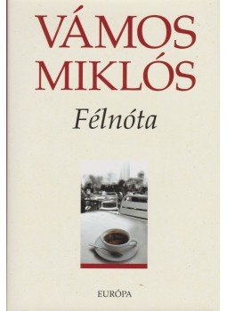Vámos Miklós - Félnóta Vámos Miklós - Félnóta, Budapest 2009 antikvár könyv