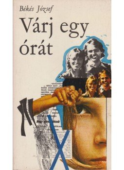 Bekes József - Várj egy órát Bekes József - Várj egy órát, Budapest 1978 antikvár könyv