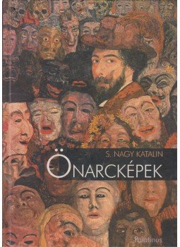 S.Nagy Katalin - Önarcképek S.Nagy Katalin - Önarcképek, 2001 antikvár könyv