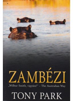 Tony Park - Zambézi Tony Park - Zambézi, 2005 antikvár könyv