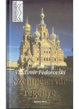 Fédorovski, Vladimir - Szentpétervár regénye Fédorovski, Vladimir - Szentpétervár regénye, Budapest 2008 antikvár könyv