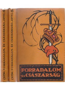Adorján Andor - Forradalom és császárság - A császárság I-II. Adorján Andor - Forradalom és császárság - A császárság I-II., Budapest 1914 antikvár könyv