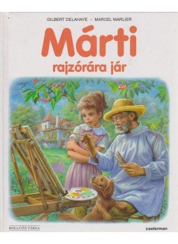 Delahaye, Gilbert, Marlier, Marcel - Márti rajzórára jár Delahaye, Gilbert, Marlier, Marcel - Márti rajzórára jár, 2005 antikvár könyv