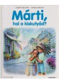 Delahaye, Gilbert,Marlier, Marcel - Márti, hol a kiskutyád?