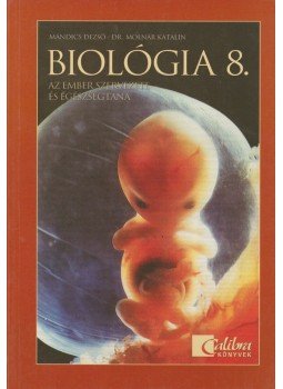 Mándics Dezső, Dr. Molnár Katalin - Biológia 8. Mándics Dezső, Dr. Molnár Katalin - Biológia 8., Budapest 2001 antikvár könyv