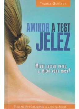 Thomas Schafer - Amikor a test jelez Thomas Schafer - Amikor a test jelez, Budapest 2008 antikvár könyv