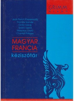 Perrot, Jean - Magyar-francia kéziszótár Perrot, Jean - Magyar-francia kéziszótár, Szeged 2003 antikvár könyv