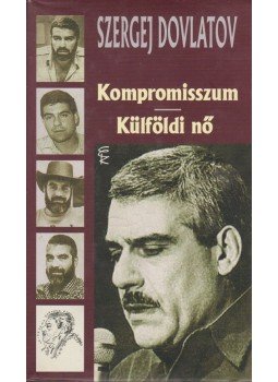 Dovlatov, Szergej - Kompromisszum / Külföldi nő Dovlatov, Szergej - Kompromisszum / Külföldi nő, Budapest 2003 antikvár könyv