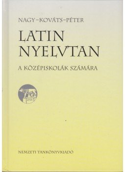 Nagy Ferenc, Péter Gyula, Kováts Gyula - Latin nyelvtan Nagy Ferenc, Péter Gyula, Kováts Gyula - Latin nyelvtan, Budapest 2015 antikvár könyv