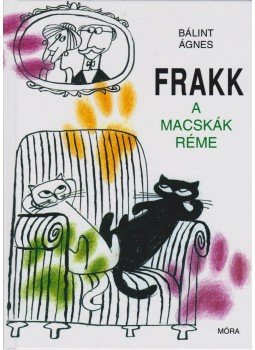 Bálint Ágnes - Frakk, a macskák réme Bálint Ágnes - Frakk, a macskák réme, Budapest 2015 antikvár könyv