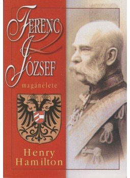 Hamilton, Henry - Ferenc József magánélete Hamilton, Henry - Ferenc József magánélete, Budapest 0 antikvár könyv