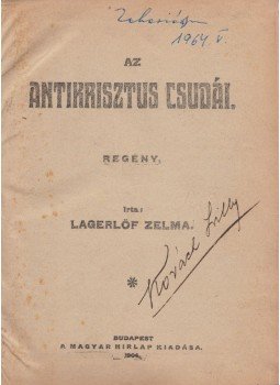 Lagerlöf, Zelma - Az antikrisztus csudái Lagerlöf, Zelma - Az antikrisztus csudái, Budapest 1904 antikvár könyv