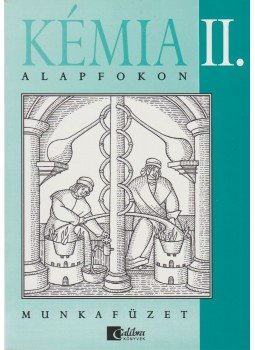 J. Balázs Katalin, Dr. Balázs Lorántné - Kémia alapfokon II. - munkafüzet J. Balázs Katalin, Dr. Balázs Lorántné - Kémia alapfokon II. - munkafüzet, Budapest 0 antikvár könyv