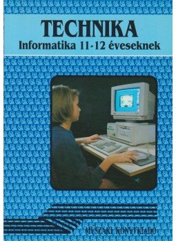 Németh Ferenc - Technika - Informatika 11-12 éveseknek Németh Ferenc - Technika - Informatika 11-12 éveseknek, Budapest 1997 antikvár könyv