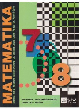 Bölcskei Attila, Kaposiné Pataky Krisztina, Dr. Szabadi László, Szokol Ágnes, Dr. Vancsó Ödön - Matematika 7-8. osztályosok számára Bölcskei Attila, Kaposiné Pataky Krisztina, Dr. Szabadi László, Szokol Ágnes, Dr. Vancsó Ödön - Matematika 7-8. osztályosok számára, Budapest 2005 antikvár könyv