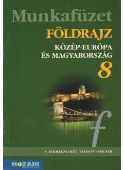 Jónás Ilona, Dr. Kovács Lászlóné, Vizvári Albertné - Földrajz munkafüzet 8. Jónás Ilona, Dr. Kovács Lászlóné, Vizvári Albertné - Földrajz munkafüzet 8., Szeged 2006 antikvár könyv
