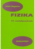 Hübér Magdolna - Fizika munkafüzet 10. osztályosoknak