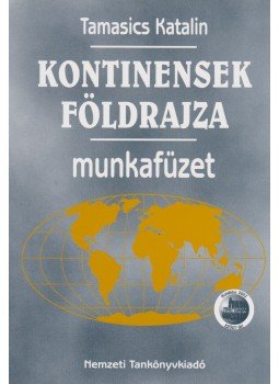 Tamasics Katalin - Kontinensek földrajza Tamasics Katalin - Kontinensek földrajza, Budapest 2005 antikvár könyv