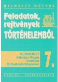 Helméczy Mátyás - Feladatok, rejtvények történelemből 7. - Munkafüzet