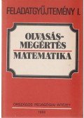 Munkácsy Katalin - Olvasásmegértés - Matematika Feladatgyűjtemény I.