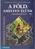 Makádi Mariann,Taraczközi Attila - A Föld, amelyen élünk Munkafüzet 7. osztály