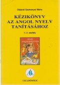 Odzené Szemenyei Márta - Kézikönyv az angol nyelv tanításához 1-2. osztály