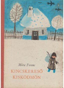 Móra Ferenc - Kincskereső kisködmön Móra Ferenc - Kincskereső kisködmön, Budapest 1970 antikvár könyv