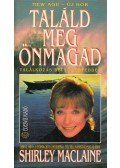 Shirley Maclaine - Találd meg önmagad