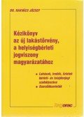 Dr. Rakvács József - Kézikönyv az új lakástörvény, a helységbérleti jogviszony magyarázatához