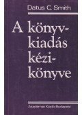 Smith, Datus C. - A könyvkiadás kézikönyve