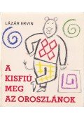 Lázár Ervin - A kisfiú meg az oroszlánok