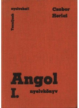 Czobor Zsuzsa, Horlai György - Angol nyelvkönyv I. Czobor Zsuzsa, Horlai György - Angol nyelvkönyv I., Budapest 1978 antikvár könyv