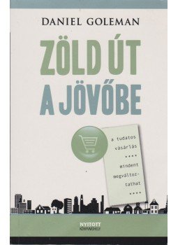 Daniel Goleman - Zöld út a jövőbe Daniel Goleman - Zöld út a jövőbe, Budapest 2009 antikvár könyv