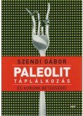 Szendi Gábor - Paleolit táplálkozás és korunk betegségei