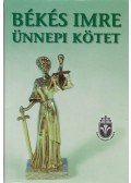 Busch Béla (szerk.),Belovics Ervin,Tóth Dóra - Békés Imre ünnepi kötet