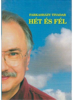 Farkasházy Tivadar - Hét és fél Farkasházy Tivadar - Hét és fél, Budapest 2001 antikvár könyv