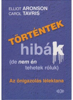Aronson, Elliot, Tavris, Carol - Történtek hibák (de én nem tehetek róluk), Budapest 2009 antikvár könyv