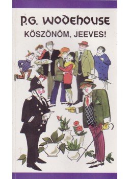Wodehouse, Pelham Grenville - Köszönöm, Jeeves! Wodehouse, Pelham Grenville - Köszönöm, Jeeves!, Budapest 2001 antikvár könyv