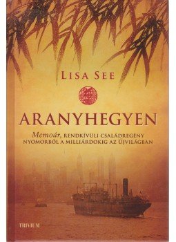 Lisa See - Aranyhegyen Lisa See - Aranyhegyen, Budapest 2008 antikvár könyv
