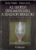 Katona Imre,Bunta Magda - Az erdélyi üvegművesség a századfordulóig