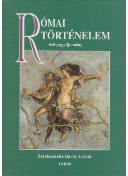 Borhy László - Római történelem Borhy László - Római történelem, Budapest 1998 antikvár könyv